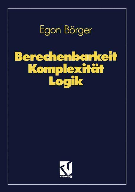Cover: 9783528289287 | Berechenbarkeit Komplexität Logik | Egon Börger | Taschenbuch | xx