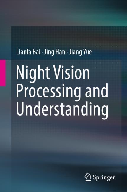 Cover: 9789811316685 | Night Vision Processing and Understanding | Lianfa Bai (u. a.) | Buch