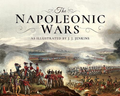 Cover: 9781526717894 | The Napoleonic Wars | As Illustrated by J J Jenkins | Jenkins, J J
