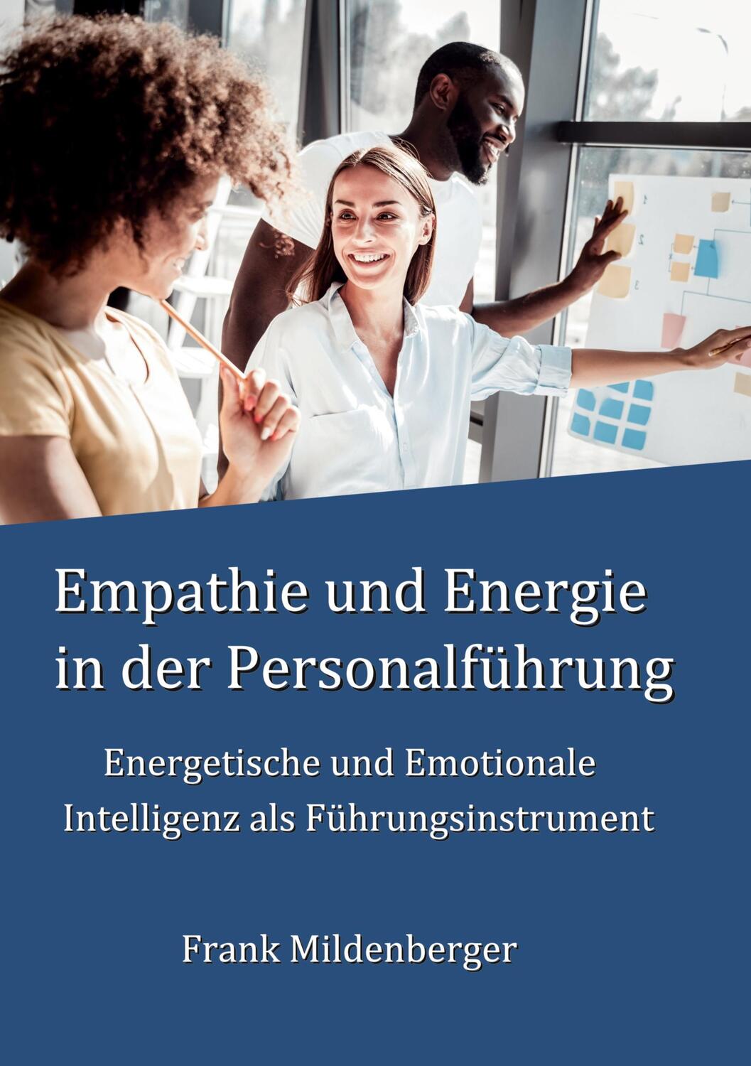Cover: 9783748131274 | Empathie und Energie in der Personalführung | Frank Mildenberger