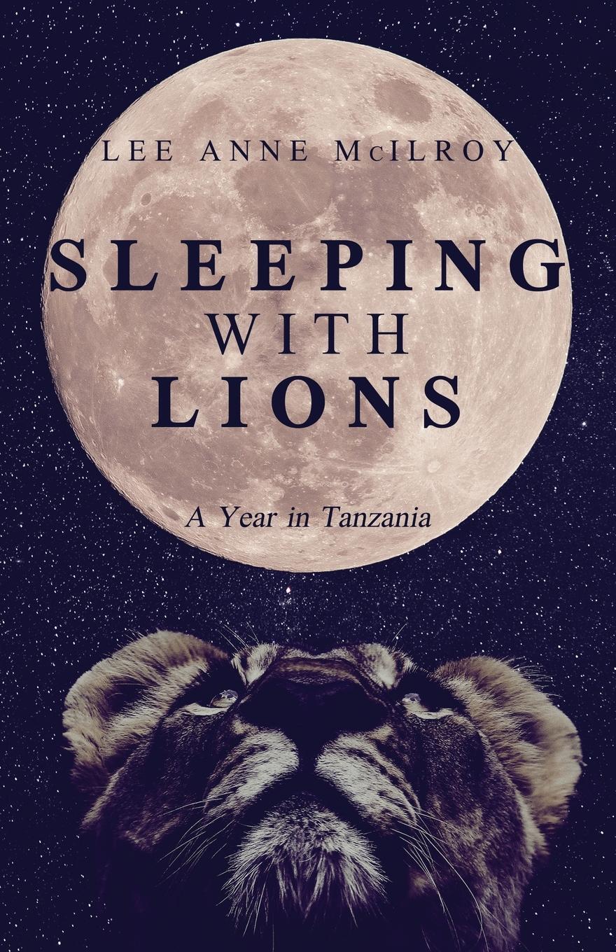 Cover: 9781639883974 | Sleeping With Lions | A Year in Tanzania | Lee Anne McIlroy | Buch