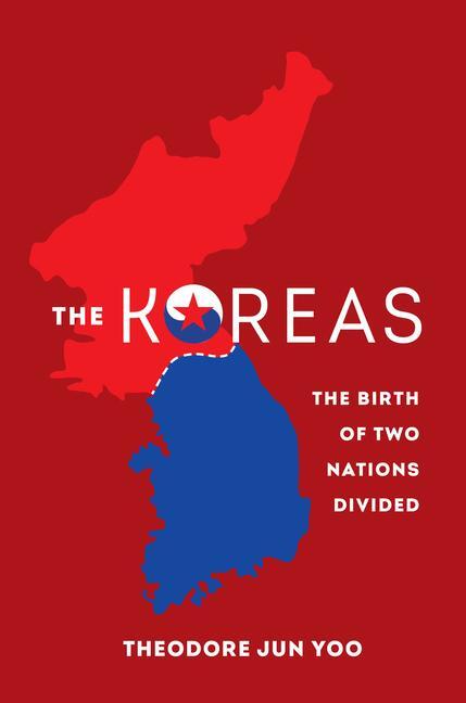 Cover: 9780520292338 | The Koreas | The Birth of Two Nations Divided | Theodore Jun Yoo