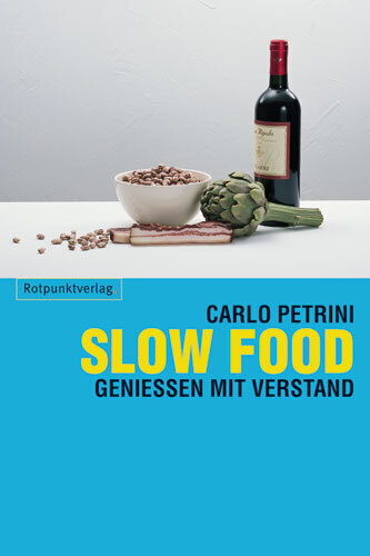 Cover: 9783858692634 | Slow Food | Geniessen mit Verstand | Carlo Petrini | Taschenbuch