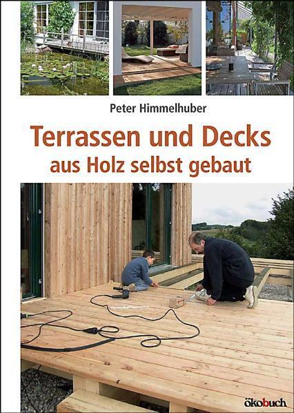 Cover: 9783936896572 | Terrassen und Decks | aus Holz selbst gebaut | Peter Himmelhuber