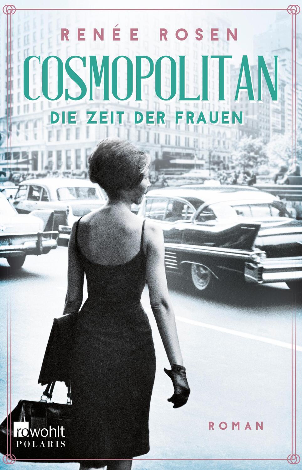 Cover: 9783499010491 | Cosmopolitan - Die Zeit der Frauen | Renée Rosen | Taschenbuch | 2023