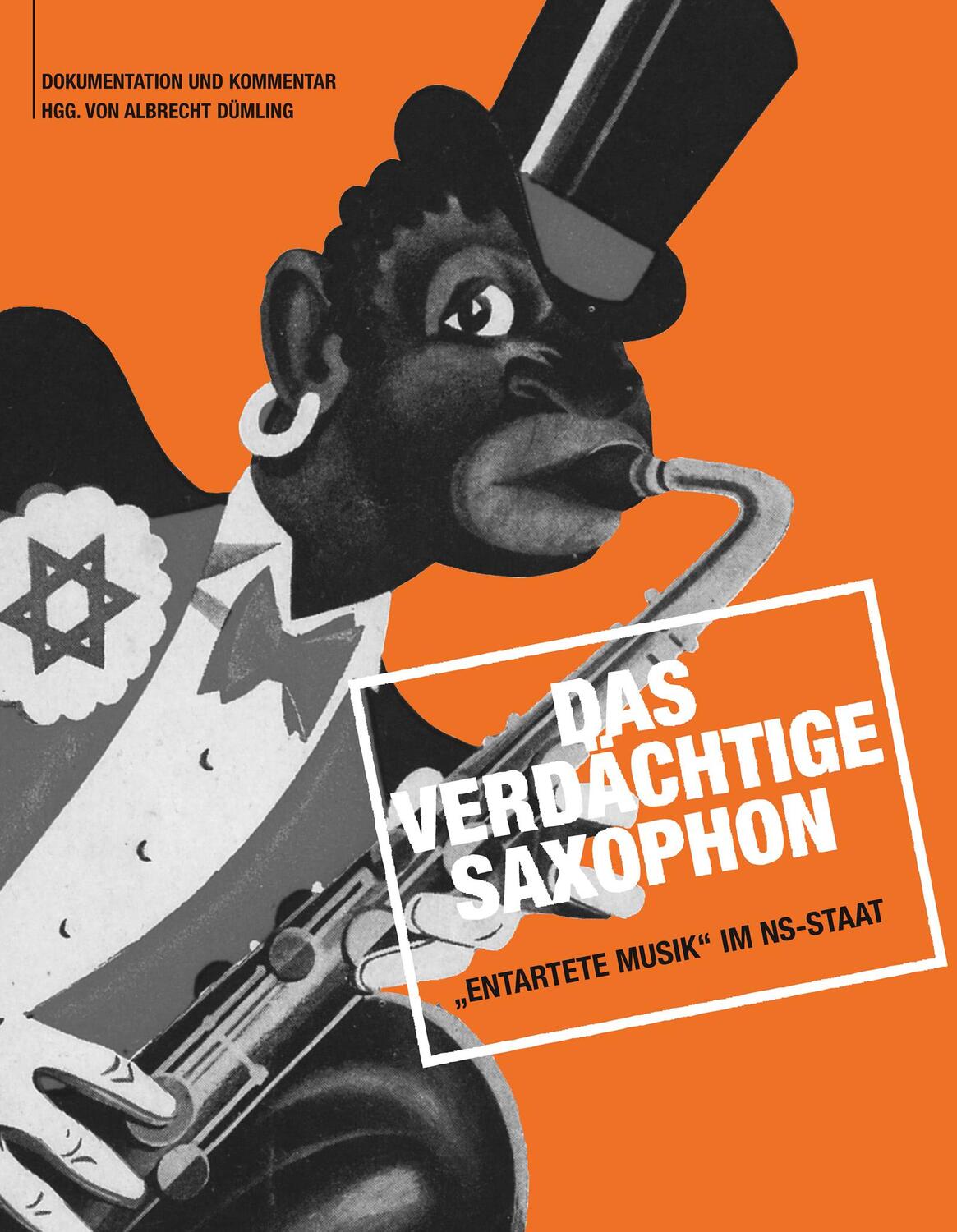 Cover: 9783940768520 | Das verdächtige Saxophon  Entartete Musik im NS-Staat | Dümling