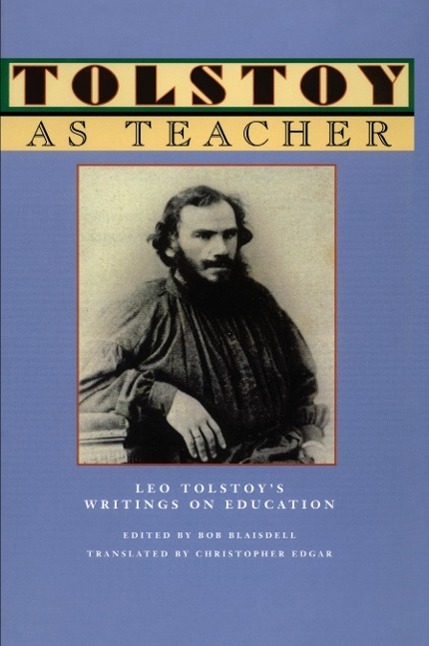 Cover: 9780915924967 | Tolstoy as Teacher | Leo Tolstoy's Writings on Education | Tolstoy