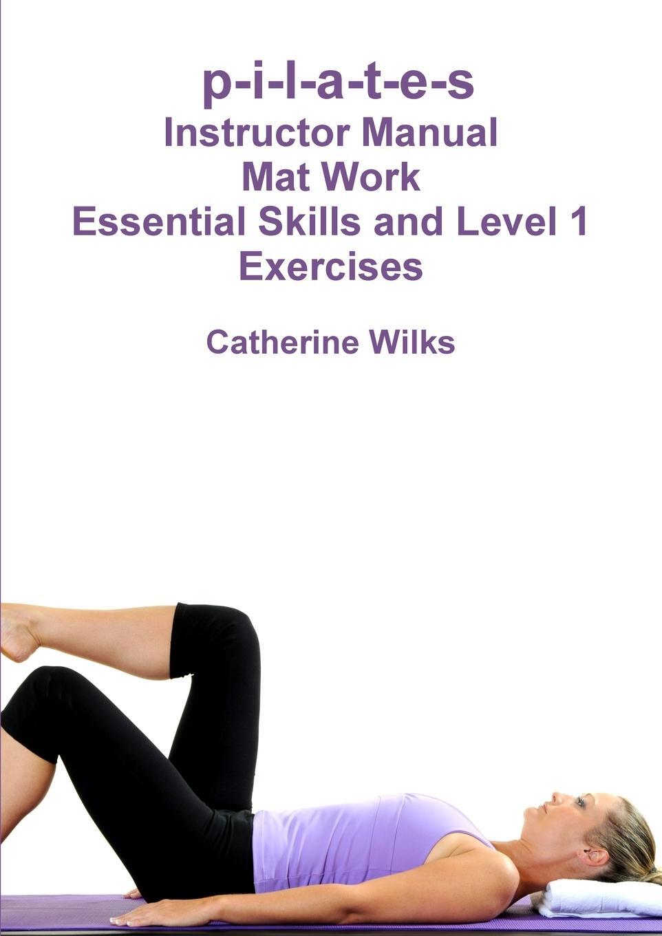 Cover: 9781447658306 | p-i-l-a-t-e-s Mat Work Essential Skills and Level 1 Exercises | Wilks