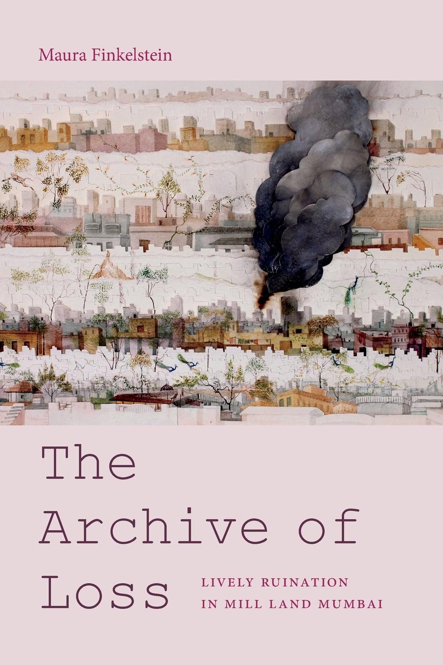 Cover: 9781478003984 | The Archive of Loss | Lively Ruination in Mill Land Mumbai | Buch