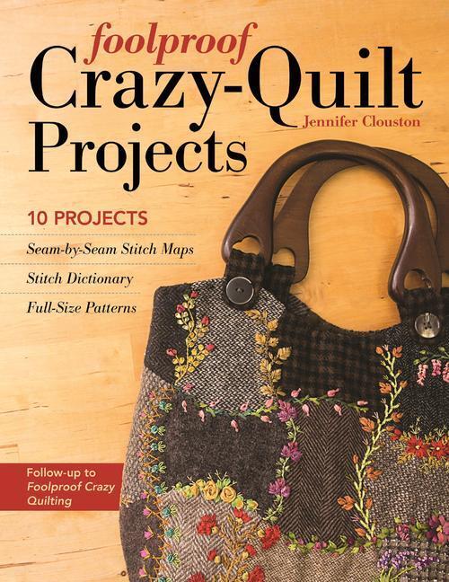 Cover: 9781617451324 | Foolproof Crazy-Quilt Projects | 10 Projects | Jennifer Clouston