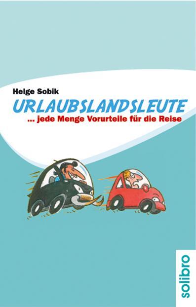 Cover: 9783932927300 | Urlaubslandsleute...jede Menge Vorurteile für die Reise | Helge Sobik