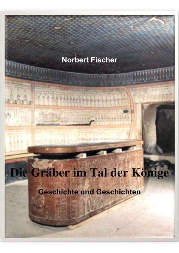 Cover: 9783756524877 | Die Gräber im Tal der Könige | Geschichte und Geschichten. DE | Buch