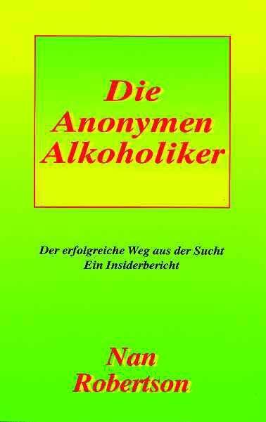 Cover: 9783930657278 | Die Anonoymen Alkoholiker | Nan Robertson | Taschenbuch | Deutsch