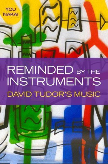 Cover: 9780190686765 | Reminded by the Instruments | David Tudor's Music | You Nakai | Buch