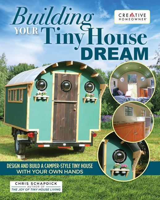 Cover: 9781580118477 | Building Your Tiny House Dream: Design and Build a Camper-Style...