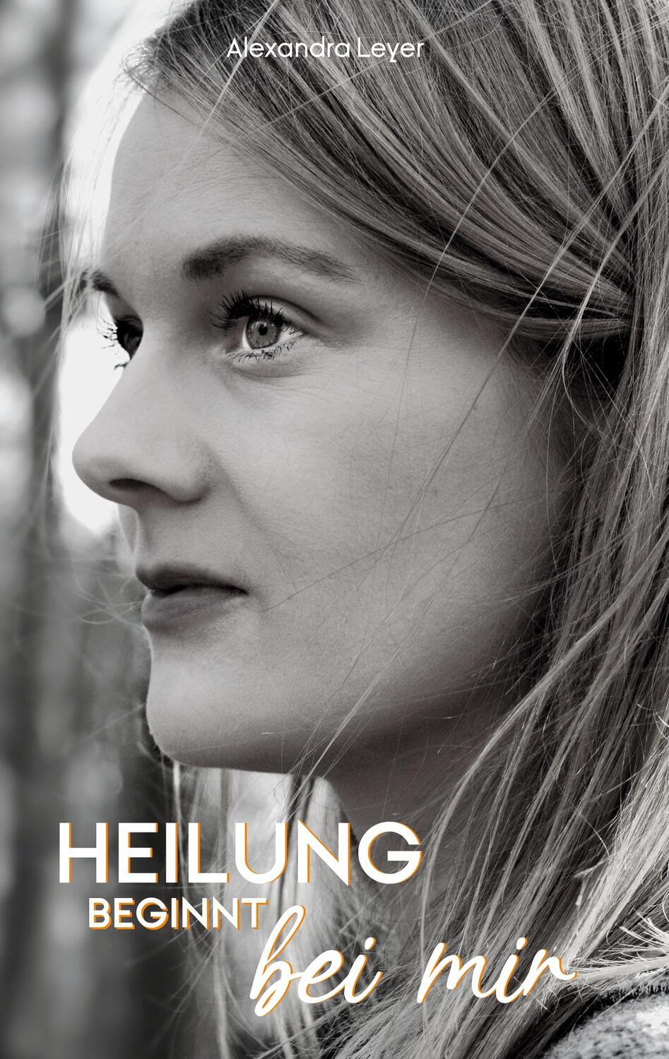 Cover: 9783755713234 | Heilung beginnt bei mir | Alexandra Leyer | Taschenbuch | Paperback