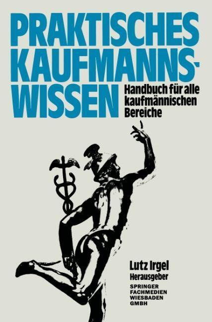 Cover: 9783409991124 | Praktisches Kaufmanns-Wissen | Lutz Irgel | Taschenbuch | Gabler