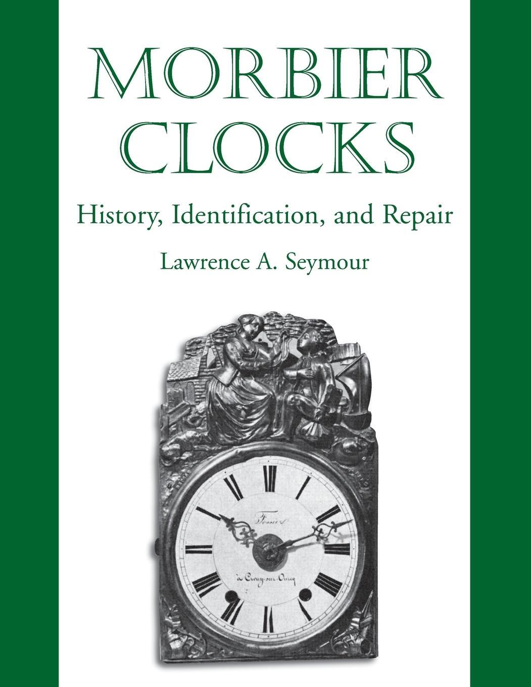 Cover: 9780982358405 | Morbier Clocks | Lawrence A Seymour | Taschenbuch | Paperback | 2013