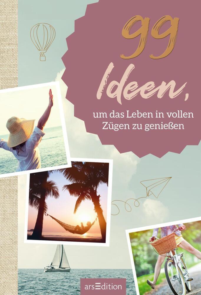 Bild: 9783845847078 | 99 Ideen, um das Leben in vollen Zügen zu genießen | Rickhoff | Buch