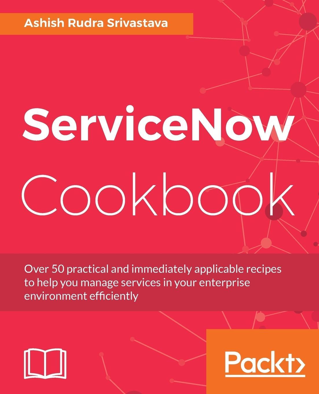 Cover: 9781785880520 | ServiceNow Cookbook | Ashish Rudra Srivastava | Taschenbuch | Englisch