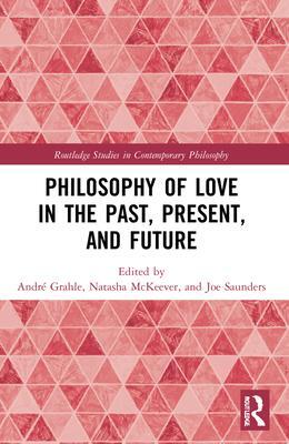 Cover: 9781032200866 | Philosophy of Love in the Past, Present, and Future | Grahle (u. a.)