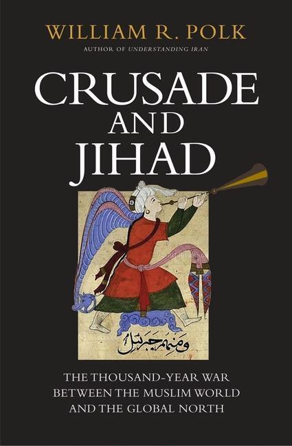 Cover: 9780300222906 | Crusade and Jihad | William R Polk | Buch | Englisch | 2018