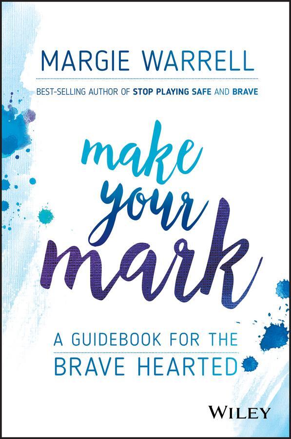 Cover: 9780730343233 | Make Your Mark | A Guidebook for the Brave Hearted | Margie Warrell