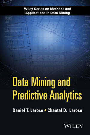 Cover: 9781118116197 | Data Mining and Predictive Analytics | Daniel T. Larose (u. a.) | Buch