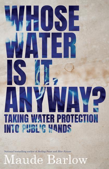 Cover: 9781770414303 | Whose Water Is It, Anyway?: Taking Water Protection Into Public Hands