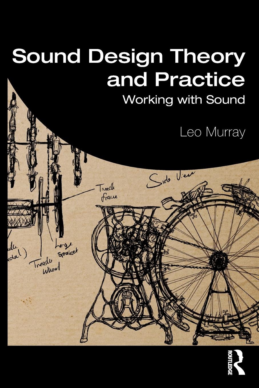 Cover: 9781138125414 | Sound Design Theory and Practice | Working with Sound | Leo Murray