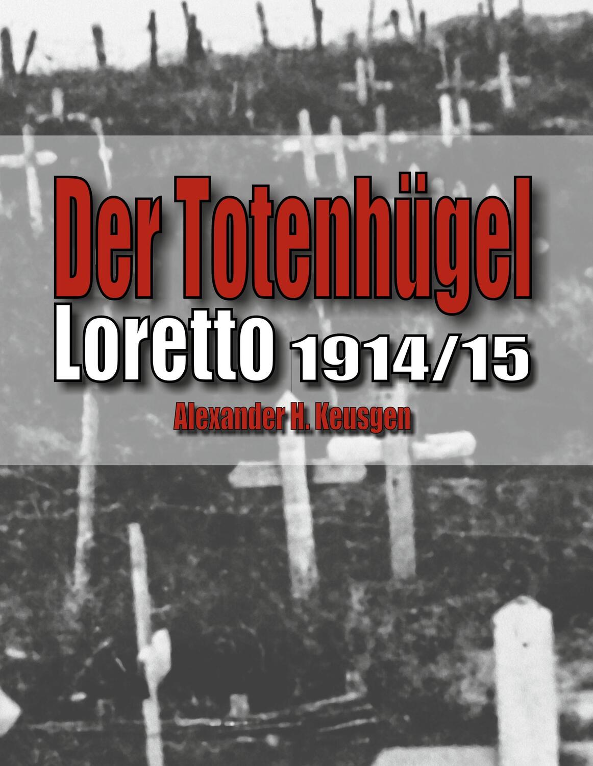 Cover: 9783748229933 | Der Totenhügel | Loretto 1914/15 | Alexander H. Keusgen | Buch | 2019