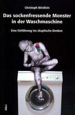 Das sockenfressende Monster in der Waschmaschine - Bördlein, Christoph