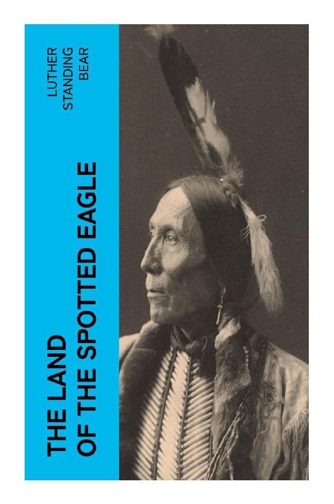 Cover: 9788027375721 | The Land of the Spotted Eagle | Luther Standing Bear | Taschenbuch