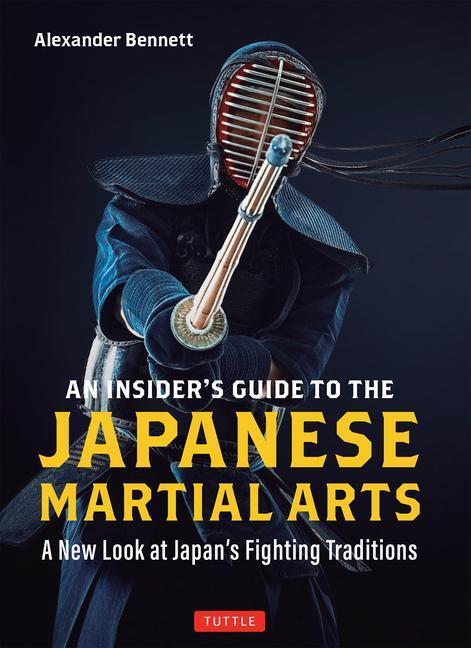 Cover: 9784805317112 | An Insider's Guide to the Japanese Martial Arts | Alexander Bennett