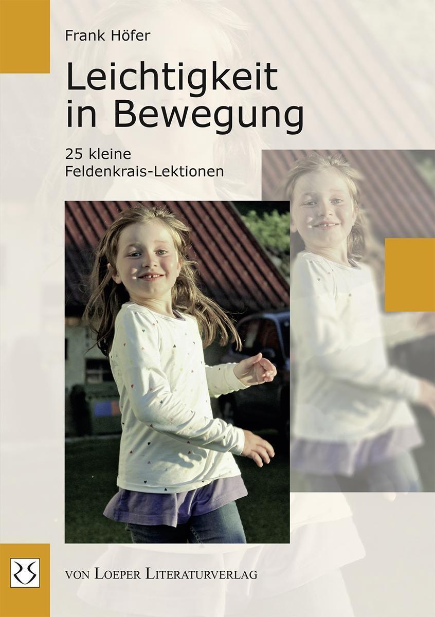 Cover: 9783860596272 | Leichtigkeit in Bewegung | 25 kleine Feldenkrais-Lektionen | Höfer