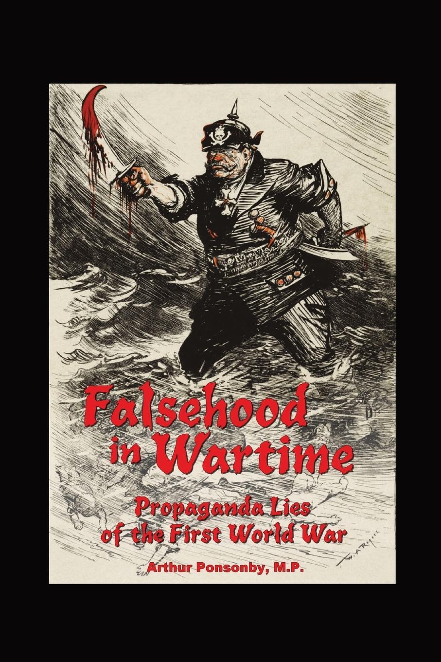 Cover: 9781777543624 | Falsehood in Wartime. | Propaganda Lies of the First World War. | Buch