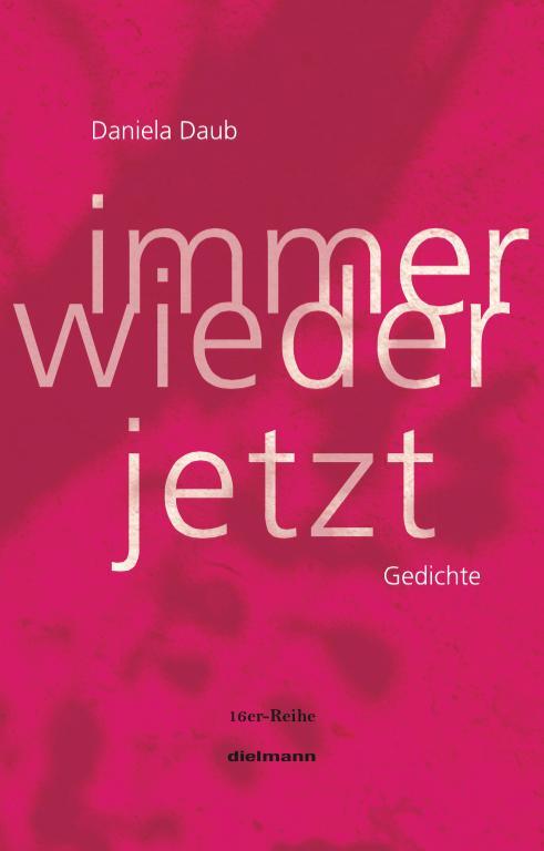 Cover: 9783866383340 | Immer wieder jetzt | Gedichte | Daniela Daub | Taschenbuch | Deutsch