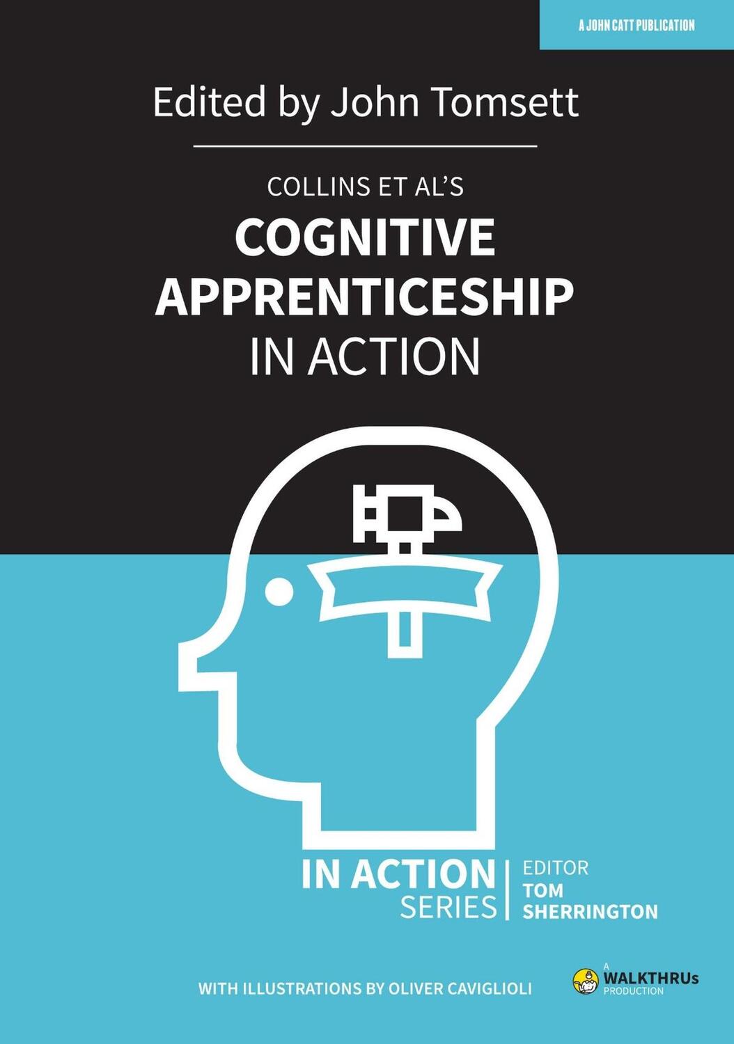 Cover: 9781913622435 | Collins et al's Cognitive Apprenticeship in Action | John Tomsett