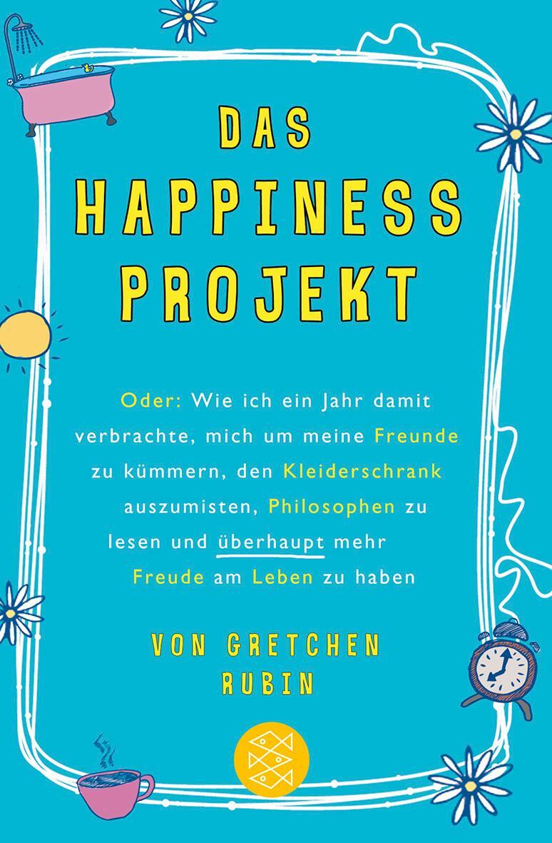 Cover: 9783596189601 | Das Happiness-Projekt | Gretchen Rubin | Taschenbuch | Deutsch | 2011