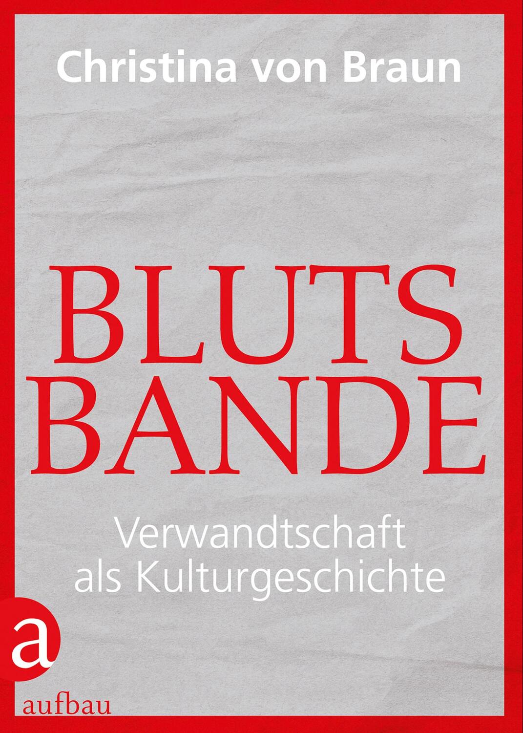 Cover: 9783351036799 | Blutsbande | Verwandtschaft als Kulturgeschichte | Christina Von Braun