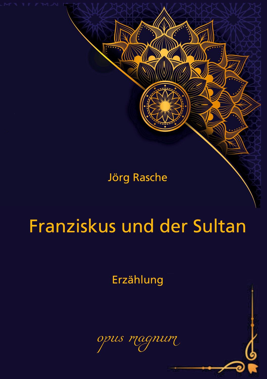 Cover: 9783956120350 | Franziskus und der Sultan | Erzählung | Jörg Rasche | Taschenbuch