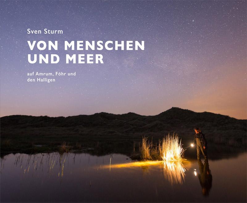Cover: 9783943307207 | Von Menschen und Meer | auf Amrum, Föhr und den Halligen | Sven Sturm
