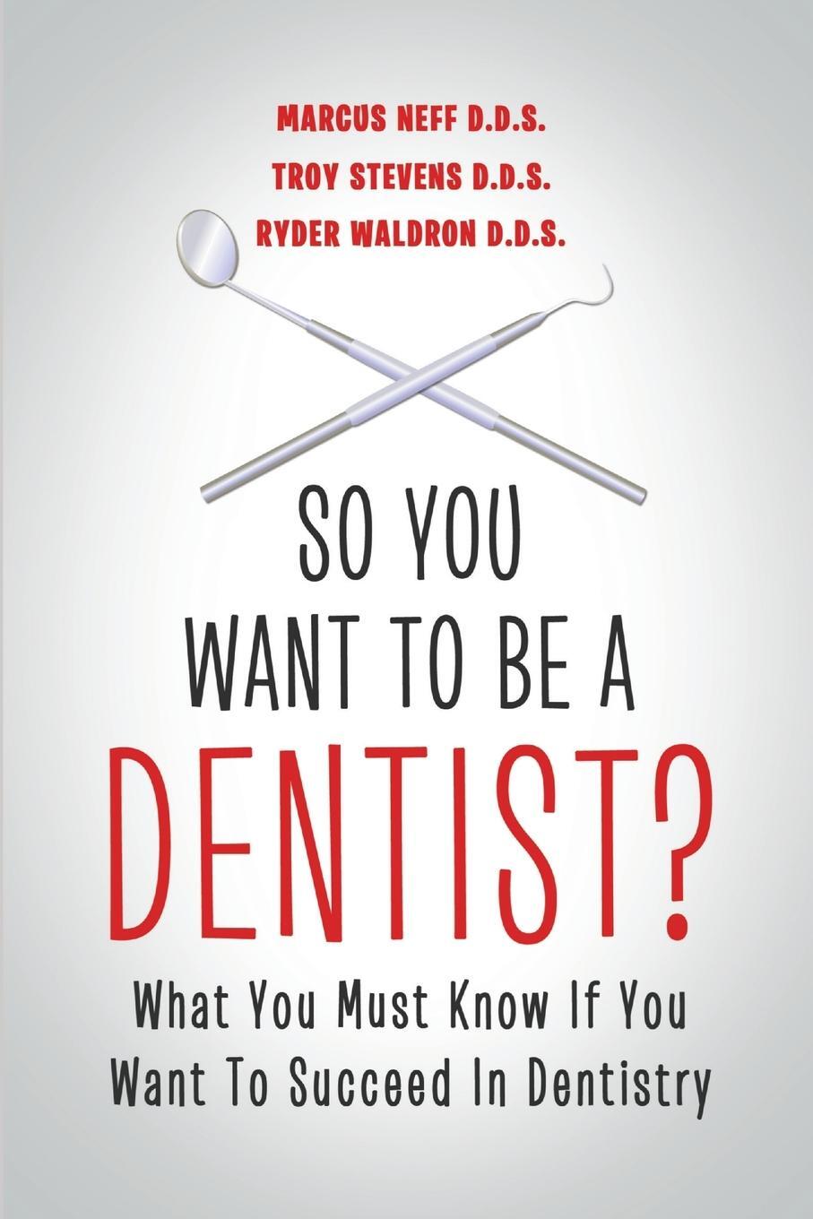 Cover: 9781483402123 | So You Want to Be a Dentist? | Marcus Neff D. D. S. (u. a.) | Buch