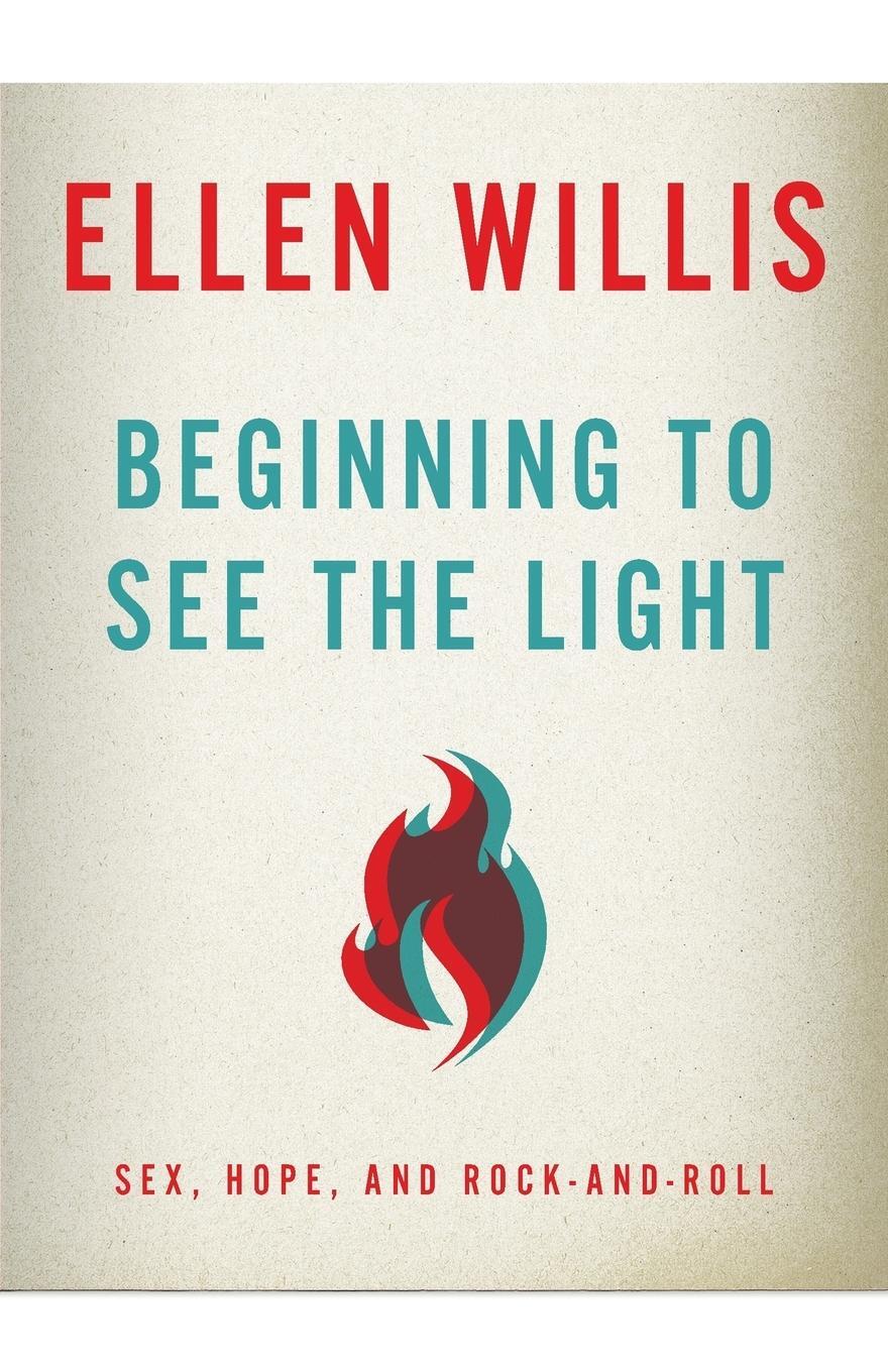 Cover: 9780816680788 | Beginning to See the Light | Sex, Hope, and Rock-and-Roll | Willis