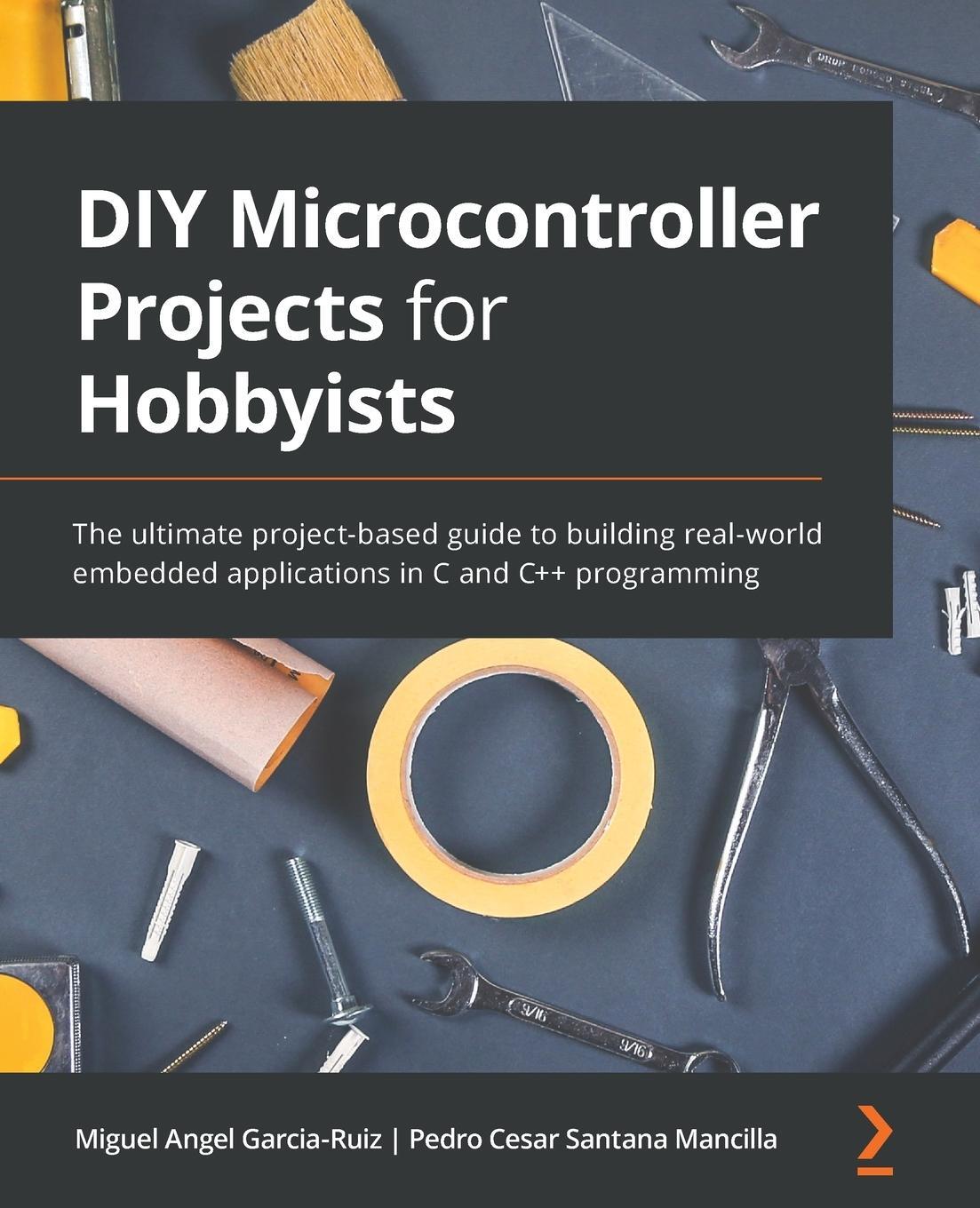 Cover: 9781800564138 | DIY Microcontroller Projects for Hobbyists | Garcia-Ruiz (u. a.)