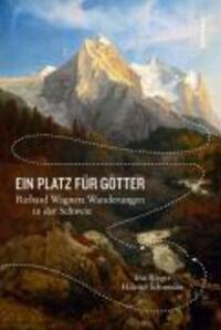 Cover: 9783412204099 | Ein Platz für Götter | Richard Wagners Wanderungen in der Schweiz