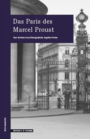 Cover: 9783937434841 | Das Paris des Marcel Proust | wegmarken | Mathias Iven | Taschenbuch