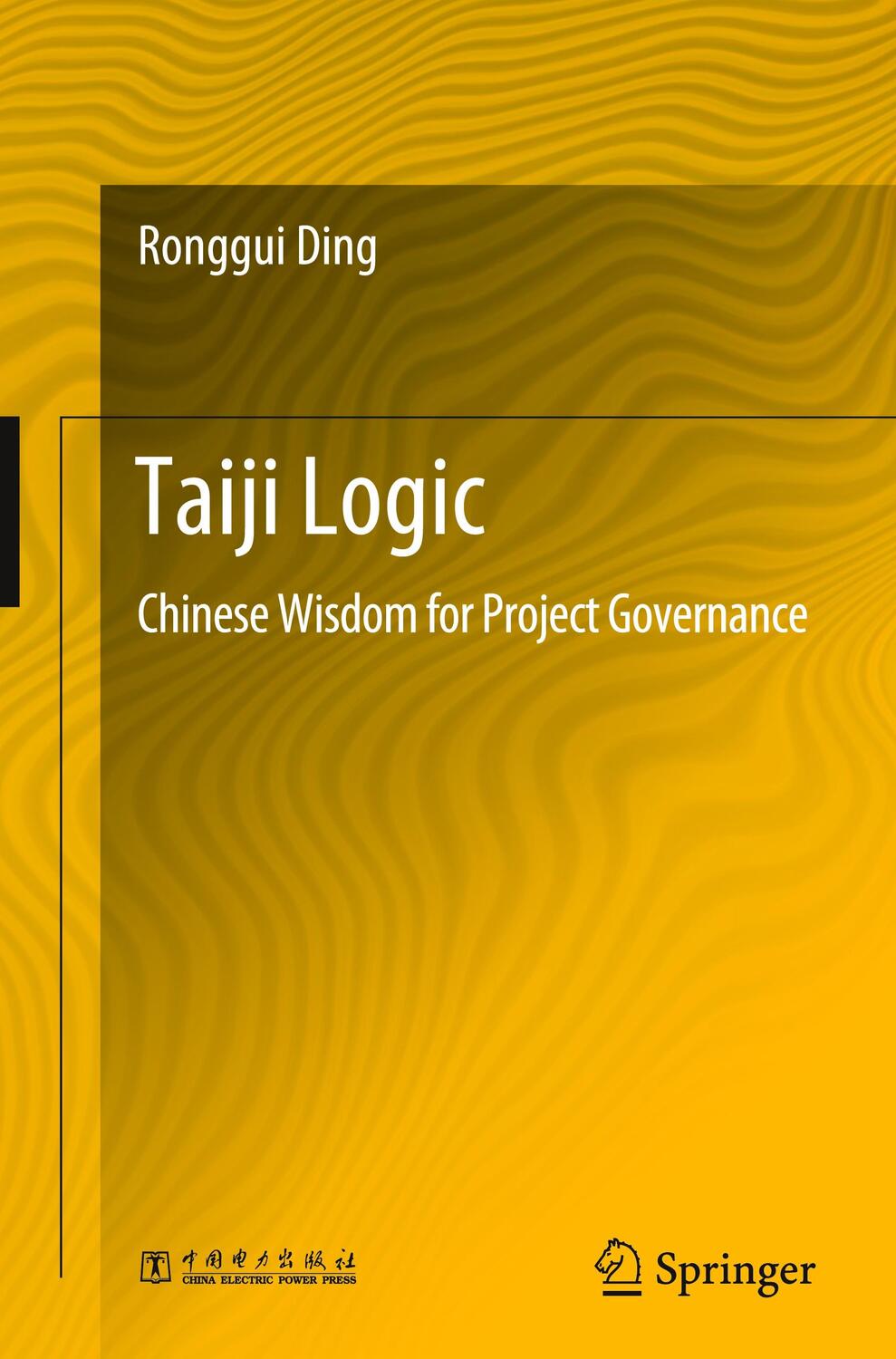 Cover: 9789811552380 | Taiji Logic | Chinese Wisdom for Project Governance | Ronggui Ding