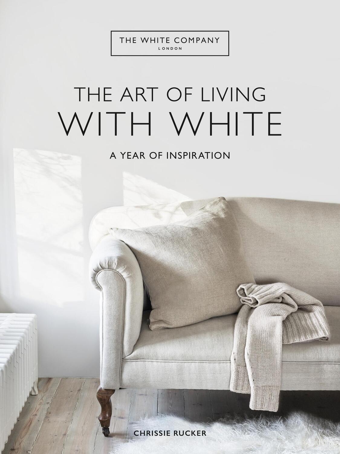 Cover: 9781784727130 | The White Company The Art of Living with White | A Year of Inspiration