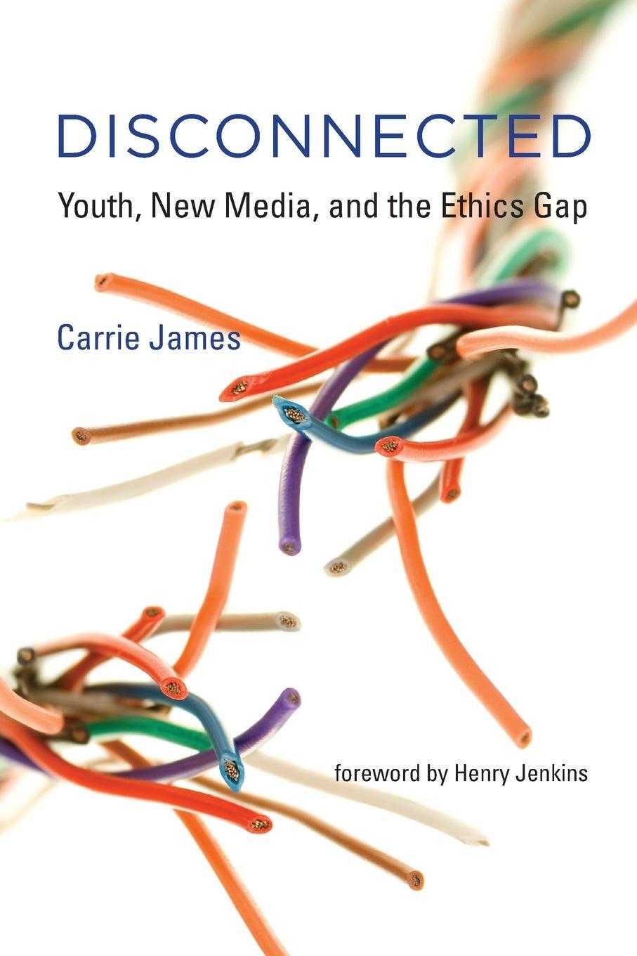 Cover: 9780262529419 | Disconnected | Youth, New Media, and the Ethics Gap | Carrie James